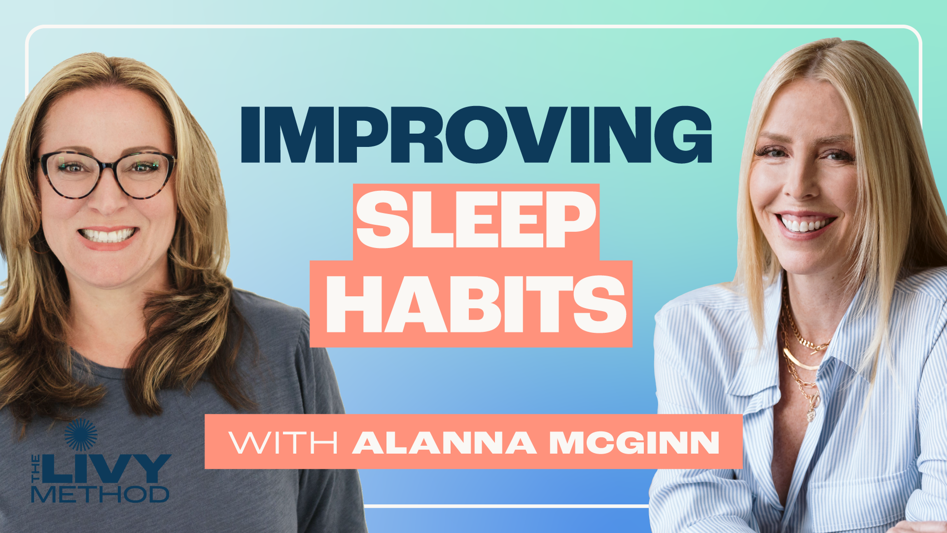 Alanna McGinn and Gina Livy with text about improving sleep habits and a brand logo on a blue background