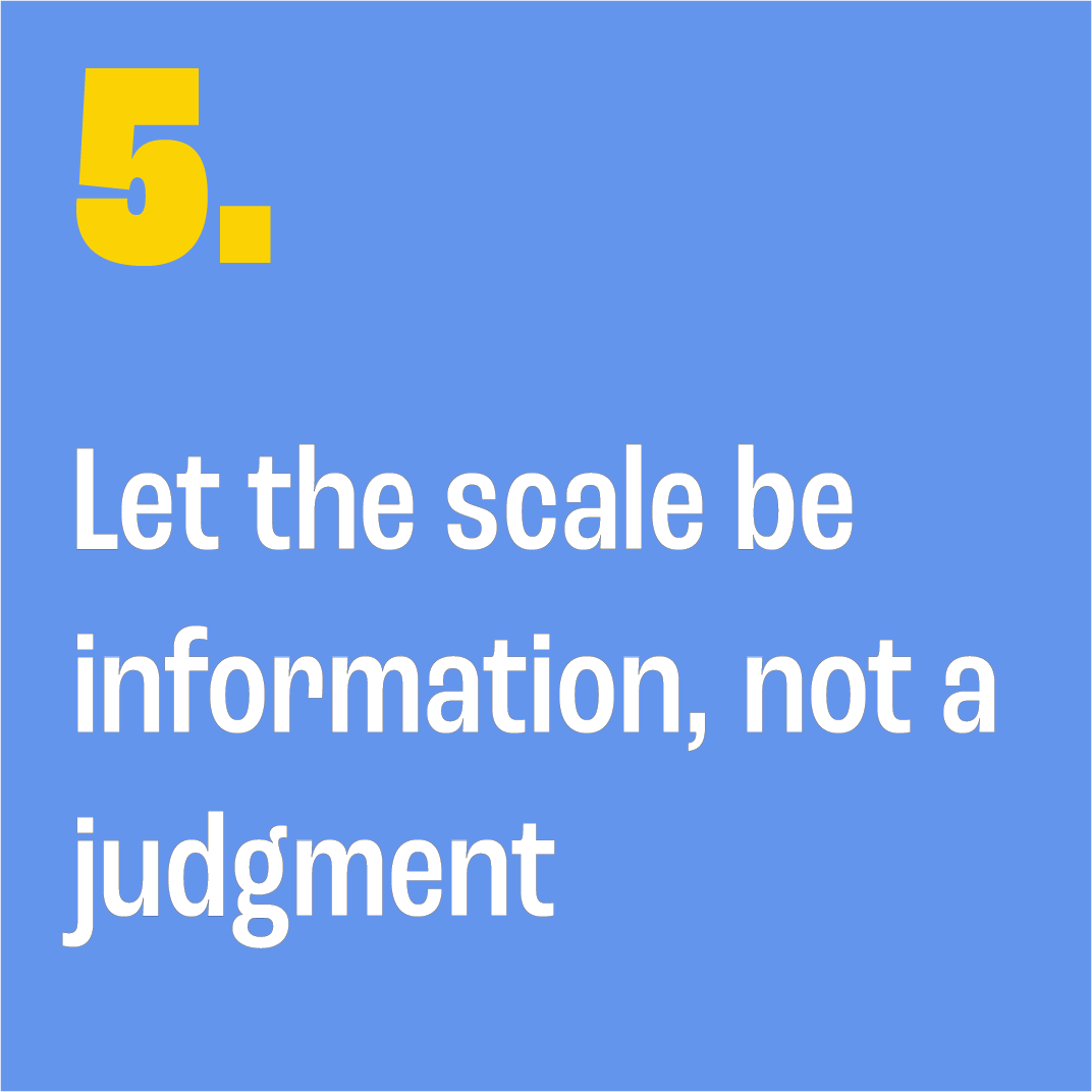 Blue background with yellow number '5' and white text 'Let the scale be information, not a judgment'.